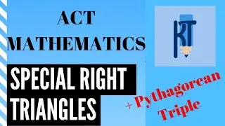 GET A 36 ON ACT MATH: Special Right Triangles and Pythagorean Triple