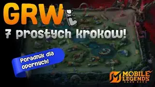 GRWL: 7 PROSTYCH KROK&Oacute;W DLA OPORNYCH GRACZY MOBILE LEGENDS!