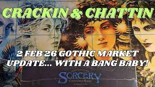 FOILS ON THE MOVE! Crackin & Chattin Gothic Market Update - GREAT BOX!!! #sorcerytcg 