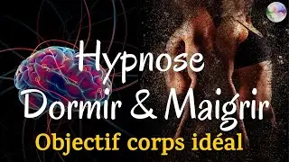 Hypnose Dormir et Maigrir - Reprogrammez votre subconscient en dormant - Objectif corps id&eacute;al