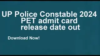 UP Police Constable 2024 Physical Efficiency Test (PET) admit card release date out. Download now!