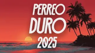 Perreo Duro 2025 🔥 Reggaeton Pesado del Momento