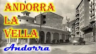 Old photos of Andorra la Vella, capital of Andorra - Fotos antigues d'Andorra la Vella