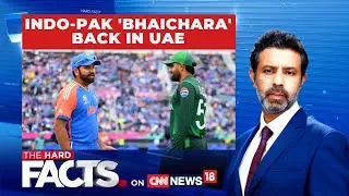 Asia Cup 2025 | Indo-Pak Bhaichara Back In UAE | Sports Diplomacy | BCCI | The Hard Facts |  News18
