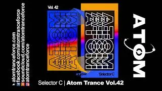 Selector C | Atom Trance Vol. 42 (2024) Atom Trance Force | Hardtrance Rave Anthems