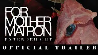 For Mother Matron: Extended Cut - Official Trailer