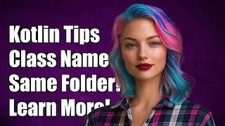 Understanding Kotlin: Why Same Class Names in Different Folders Are Allowed