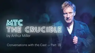 The Crucible: Conversations with the Cast - Part III