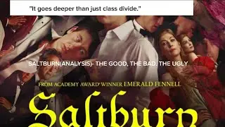 SALTBURN(BREAKDOWN)- THE GOOD, THE BAD, THE UGLY - References, symbolism, dark side of human desire.