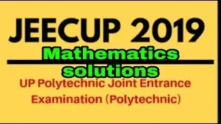 UP POLYTECHNIC ENTRANCE EXAM PAPER 2019 MATHEMATICS SOLUTION
