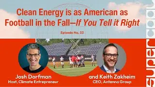 Clean Energy Is As American As Football in the Fall&mdash;If You Tell It Right | Supercool Ep. 53