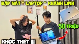 Vlog Troll | Quang Con &ldquo;Đập N&aacute;t&rdquo; Laptop 50 Củ Của Kh&aacute;nh Linh Mới Mua V&agrave; C&aacute;i Kết
