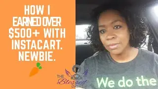 How much money I make with Instacart? $500+ per week (The Blessed Driver)