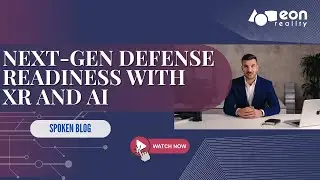 EON-XR Spoken Blog: Securing Europe&rsquo;s Strategic Autonomy - EON&rsquo;s XR Defense Training Solution