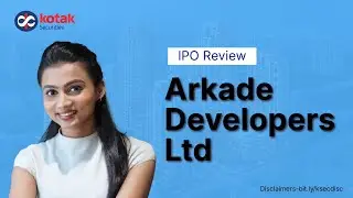 Arkade Developers Limited IPO: All You Need to Know Before Investing| Kotak Securities
