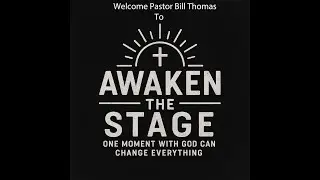 Awaken The Stage with Bill Thomas Breaking Chains