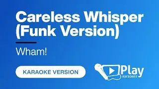 Wham! - Careless Whisper (Funk Version) - Karaoke 🎤 PlayKaraoke Instrumental