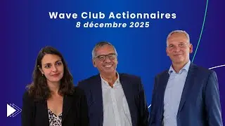 Réunion du Wave Club Actionnaires du 8 décembre 2025