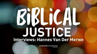 Biblical Justice Interviews: Hannes Van Der Merwe from Straatwerk | Common Ground Church Sea Point