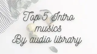 Top 5 intro music from audio library.