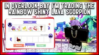 🦂In Overlook Bay I'm Trading The Rainbow Shiny Lava Scorpion🔥