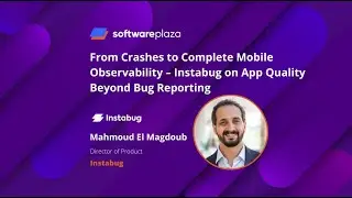 From Crashes to Complete Mobile Observability &ndash; Instabug on App Quality Beyond Bug Reporting