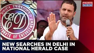ED Searches Underway At 12 Locations On The National Herald Case In Delhi; To File Complaint