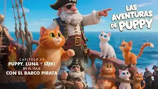 PUPPY, LUNA Y CUKI a bordo de un BARCO PIRATA, LAS AVENTURAS DE PUPPY Cap&iacute;tulo 11, 2026