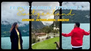 Switzerland stole our hearts | Europe Diaries : Ep 3 | Zurich | Interlaken | Brienz | Train Rides