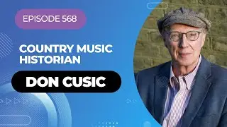 Episode 568  - Country Music Historian Don Cusic