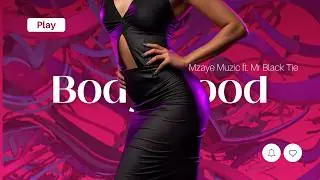 Mzaye Muzic - Body Good (Feat. Mr. Black Tie)