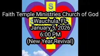 Faith Temple Ministries Church of God - Wauchula, FL (New Year Revival)