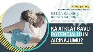 Kā atklāt savu potenciālu un aicinājumu? | Krists un Rēzija Kalniņi