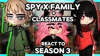Spy x Family + Classmates React to Season 3 // Gacha React // Spy x Family