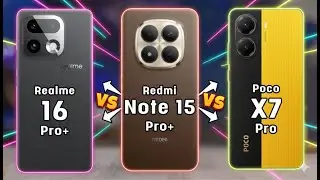 Realme 16 Pro Plus vs Redmi Note 15 Pro Plus vs Poco X7 Pro