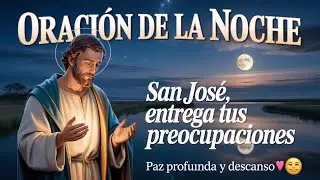 Oración de la Noche con San José 🌙 | Entrega Tus Preocupaciones y Cierra el Retiro con Paz Profunda