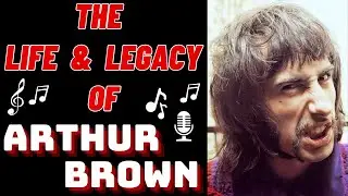The Life & Legacy of The Crazy World of Arthur Brown's ARTHUR BROWN