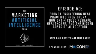 Ep. #50: Prompt Engineering Best Practices, GPT-4 Reshaping Healthcare, Hidden Costs of AI Adoption