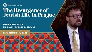 The Resurgence of Jewish Life in Prague| Rabbi David Maxa | November 14, 2025