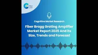 Fiber Bragg Grating Amplifier Market Report 2025 And its Size, Trends and Forecast