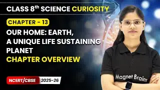 Our Home: Earth, a Unique Life Sustaining Planet - Chapter Overview | Class 8 Science | Ch 13 | CBSE