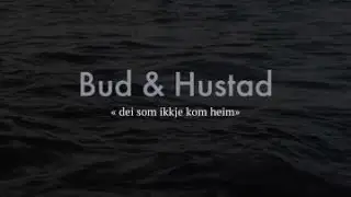 Bud & Hustad - dei som ikkje kom heim