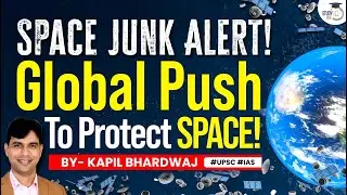 Space Junk becomes a massive problem | NASA pushes for a Global Treaty on outer space