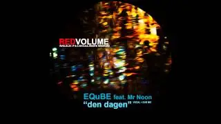 EQuBE feat Mr Noon - Den Dagen