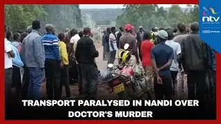 Transport paralysed along Eldoret-Kapsabet highway in Nandi over doctor's murder