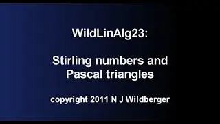 Stirling numbers and Pascal triangles | Geometric Linear Algebra 23 | NJ Wildberger