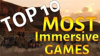 Top 10 Most Immersive Game Worlds