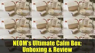 Распаковка и обзор Ultimate Calm Box от NEOM: уход за собой и хорошее самочувствие