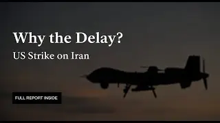 Why Trump Delayed a Strike on Iran