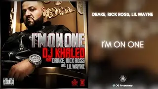 DJ Khaled - I'm On One ft. Drake, Rick Ross, Lil Wayne (432Hz)
